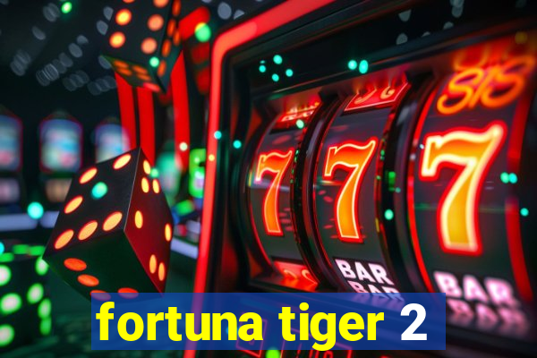 fortuna tiger 2